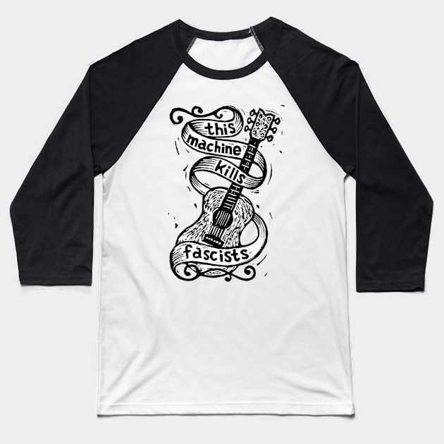 Woody Guthrie - This machine kills fascists Baseball T-Shirt by CosmicAngerDesign